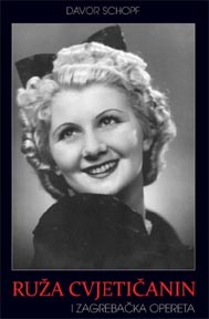Davor Schopf, Ruža Cvjetičanin i zagrebačka opereta, Društvo za promicanje glazbe, plesa i glazbeno-scenske umjetnosti Hilarion, Zagreb, 2016.